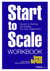 Start to Scale Workbook - Secrets to Starting and Scaling Any Size Organization