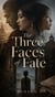 The Three Faces of Fate