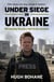 Under Siege in Ukraine - Witnessing Russia's Full-Scale Invasion