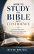 How To Study the Bible With Confidence - 25 Proven Methods for Understanding Scripture and Applying God's Word