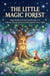 The Little Magic Forest: Magic Bedtime Stories for Kids Ages 4-8