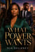 What Power Wants - A Steamy African American Second-Chance Romance of Ambition, Betrayal, and Corporate Intrigue