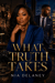 What Truth Takes - What Truth Takes: A Steamy African American Rivals-to-Lovers Romance of Family Secrets, Ambition, and Betrayal