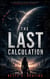 THE LAST CALCULATION - A Hard Science Fiction