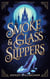 Smoke and Glass Slippers: A Dystopian, Gender-Flipped Cinderella Retelling - Clean Fairytales for Adults, #1