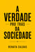 A verdade por trás da sociedade