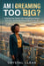 Am I Dreaming too Big? - Book 3, #3