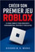 Créer son premier jeu Roblox - le guide complet pour débutants – programmation, création et publication