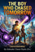 The Boy Who Chased Tomorrow