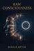 Raw Consciousness - Non Fiction