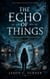 THE ECHO OF THINGS - Young Adult Fiction,Paranormal Mystery Adventure