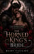The Horned King's Bride - A Dark Fantasy Monster Romance of Forbidden Love and an Ancient Curse