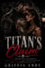 Titan's Claim - A Dark Motorcycle Club Romance of a Cheating Fiancé, His Giant Biker Brother, and a Love Worth Fighting For
