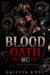 Blood Oath MC - A Dark MC Romance of Wedding Betrayal, an Alpha Protector, and Forbidden Desire