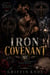 Iron Covenant MC - A Dark Alpha Biker Romance of Wedding Betrayal, Deadly Secrets, and Forbidden Desire