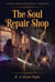 The Soul Repair Shop - The Soul Weaver Trilogy, #1