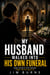 My Husband Walked Into His Own Funeral