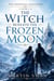 The Witch Beneath the Frozen Moon - The Moonfall Kingdom, #3