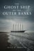 The Ghost Ship of the Outer Banks: The Carroll A. Deering Mystery