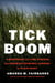 Tick Boom - A Biography of Lyme Disease, the Growing Epidemic Lurking in Plain Sight