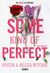 Some Kind of Perfect - T.10 - La saga new adult culte