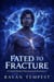 Fated to Fracture