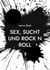 Sex, Sucht und rock n roll