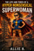 The Life and times of a hyper nonsensical superwoman