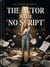 The Actor with No Script