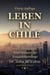 Leben in Chile: Ein warnender Leitfaden eines ehemaligen Amerikaners für Neuankömmlinge
