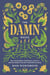 The Damn Rules: How Vulnerability, Inefficiency, and Love Liberate Leaders  from the Trustbroken Economy