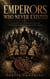 Emperors Who Never Existed: A Study of Invented Rulers Used for Political Manipulation