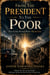 From The President To The Poor Why Every Human Being Needs God