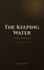 The Keeping Water