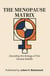 THE MENOPAUSE MATRIX - The Midlife  Matrix Series, #1