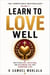 Learn to Love Well: Practicing Deep, Disciplined, and Discerning Love that Transforms Lives - The Competence Masterclass™, #9