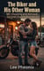 MC Cheating and Betrayal Second Chance Romance: The Biker and His Other Woman