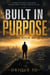 BUILT IN PURPOSE. Discover. Develop. Destiny. — A Journey of Faith, Resilience, and Becoming the Best Version of You - 1, #1
