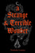 A Strange and Terrible Wonder