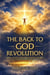 The Back to God Revolution: BEING READY FOR CHRIST'S SOON RETURN