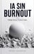 IA SIN BURNOUT: Trabaja menos. Produce mejor.