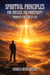 SPIRITUAL PRINCIPLES FOR SUCCESS AND PROSPERITY: Thoughts For a Great Life