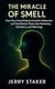 Book #3 – The Miracle of Smell: How Your Nose Detects Scents, Shares Information with Your Brain, and Shapes the Way You Experience the World - Miracles of the Human Body, #3