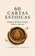 60 CARTAS ESTOICAS: Guía de estoicismo: sabiduría práctica de Marco Aurelio, Séneca y Epicteto para vivir con calma, propósito y fortaleza interior