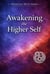 Awakening the Higher Self - Awakened Mind Series