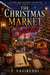 The Christmas Market Secret - Willow Creek Mysteries, #1