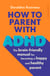 How to Parent with ADHD - The brain-friendly manual for becoming a happy and healthy parent