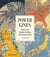 Power Lines - Maps That Shaped the Way We See the World
