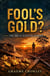 FOOL'S GOLD?: THE BRUCE SCHULER MURDER
