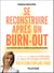 Se reconstruire après un burn-out - 4e éd. - Les chemins de la résilience professionnelle